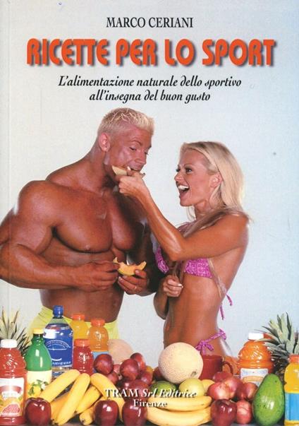 Ricette per lo sport. L'alimentazione naturale dello sportivo all'insegna del buon gusto - Marco Ceriani - copertina