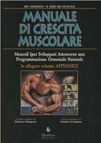 Manuale di crescita muscolare. Muscoli ipersviluppati. Programmazione ormonale naturale - Jeff Franklin Anderson,Gianluca Catapano,Salvatore Rampone - copertina