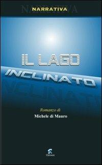 Il lago inclinato - Michele Di Mauro - copertina