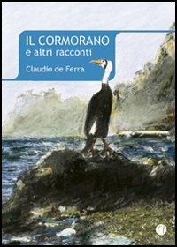 Il cormorano e altri racconti - Claudio De Ferra - copertina