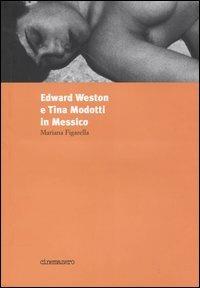 Edward Weston e Tina Modotti in Messico - Mariana Figarella - copertina