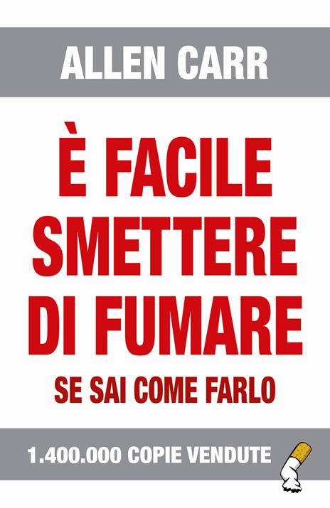 È facile smettere di fumare se sai come farlo - Allen Carr - copertina