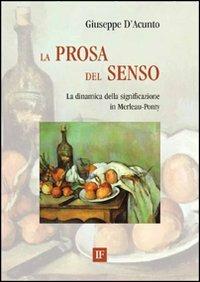 La prosa del senso. La dinamica della significazione in Merleau-Ponty - Giuseppe D'Acunto - copertina