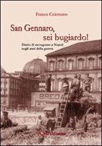 San Gennaro, sei bugiardo! Diario di un ragazzo a Napoli negli anni della guerra