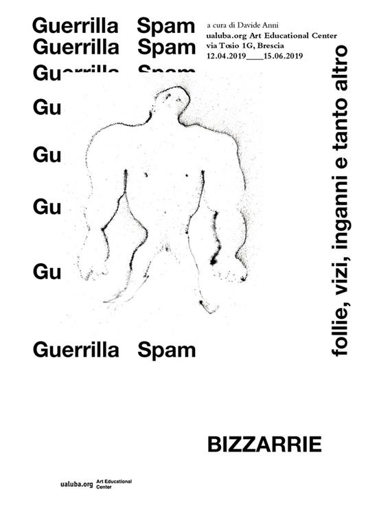 Bizzarrie. Follie, vizi, inganni e tanto altro. Guerrilla spam. Catalogo della mostra (Brescia, 12 aprile-15 giugno 2019). Ediz. illustrata - copertina