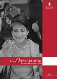 La Divina in cucina. Il ricettario segreto di Maria Callas - Barbara Carbone - copertina