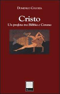 Cristo. Un profeta tra Bibbia e Corano - Domenico Cocozza - copertina