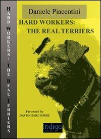 Hard workers: the real terriers - Daniele Piacentini - copertina