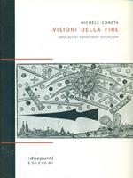 Visioni della fine. Apocalissi, catastrofi, estinzioni