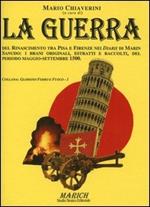 La guerra del Rinascimento tra Pisa e Firenze nei diarii di Marin Sanudo: i brani originali, estratti e raccolti, del periodo maggio-settembre 1500