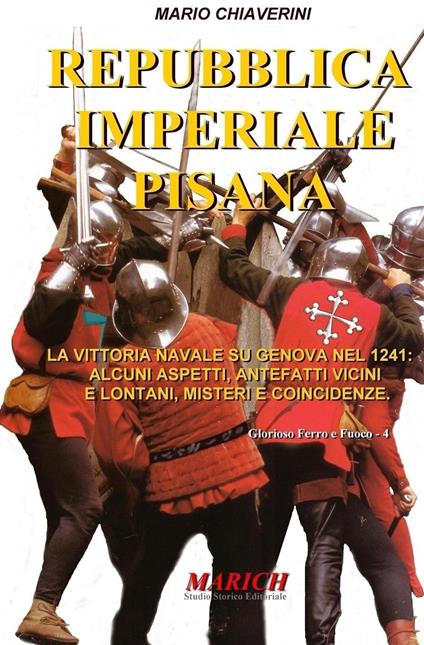 Repubblica imperiale pisana. La vittoria navale su Genova nel 1241: alcuni aspetti, antefatti vicini e lontani, misteri e coincidenze - Mario Chiaverini - copertina