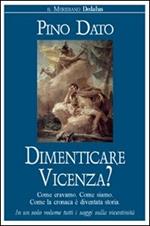 Dimenticare Vicenza? Come eravamo, come siamo. Come la cronaca è diventata storia