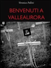 Benvenuti a Valleaurora - Veronica Pollini - copertina