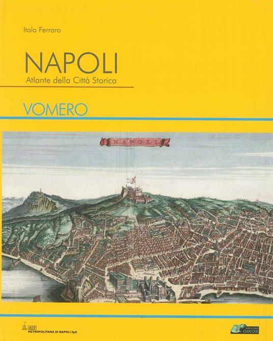 Napoli. Atlante della città storica. Vomero. Ediz. illustrata - Italo Ferraro - copertina