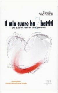 Il mio cuore ha 2 battiti. Uno è per te, l'altro mi serve per vivere - Claudio Vignozzi - copertina