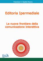 Editoria ipermediale: le nuove frontiere della comunicazione interattiva