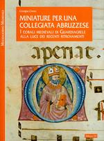 Miniature per una collegiata abruzzese. I corali medievali di Guardiagrele alla luce dei recenti ritrovamenti. Ediz. illustrata