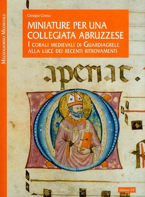 Miniature per una collegiata abruzzese. I corali medievali di Guardiagrele alla luce dei recenti ritrovamenti. Ediz. illustrata - Giorgia Corso - copertina