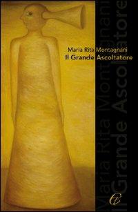 Il grande ascoltatore - M. Rita Montagnani - copertina