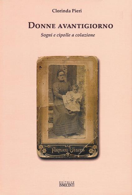 Donne avantigiorno. Sogni e cipolle a colazione - Clorinda Pieri - copertina