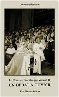 Le Concile ecuménique Vatican II. Un débat à ouvrir. Ediz. multilingue - Brunero Gherardini - copertina