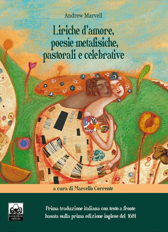 Liriche d'amore, poesie metafisiche, pastorali e celebrative. Ediz. italiana e inglese - Andrew Marvell - copertina