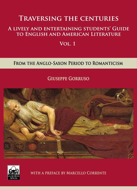 Traversing the centuries. A lively and entertaining guide to english and american literature. Vol. 1: From the anglo-saxon period to romanticism. - Giuseppe Gorruso,Marcello Corrente - copertina