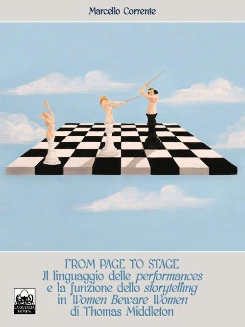 From page to stage. Il linguaggio delle performances e la funzione dello storytelling in «Women Beware Women» di Thomas Middleton - Marcello Corrente - copertina