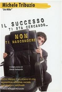 «Il successo ti sta cercando, non ti nascondere!» - Michele Tribuzio - copertina