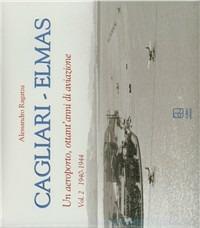 Cagliari-Elmas. Un aeroporto, ottant'anni di aviazione. Vol. 2: 1940-1944. - Alessandro Ragatzu - copertina