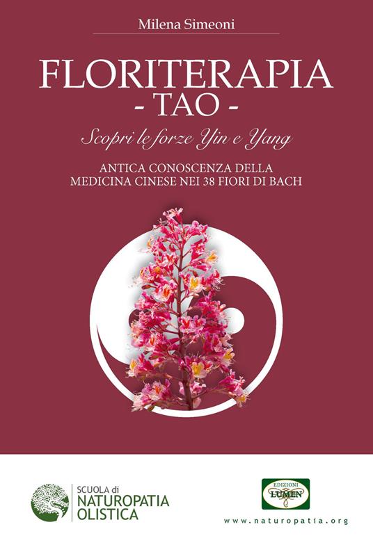 Floriterapia TAO. Scopri le forze Yin e Yang, antica conoscenza della medicina cinese nei 38 fiori di Bach - Milena Simeoni - copertina