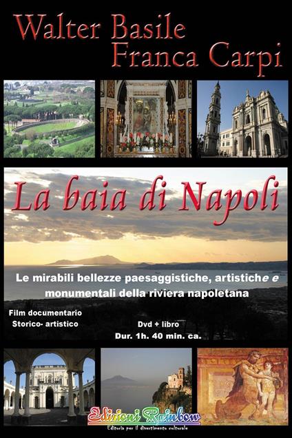 La baia di Napoli. Le mirabili bellezze paesaggistiche, artistiche e monumentali della riviera napoletana. Con DVD - Walter Basile,Franca Carpi - copertina