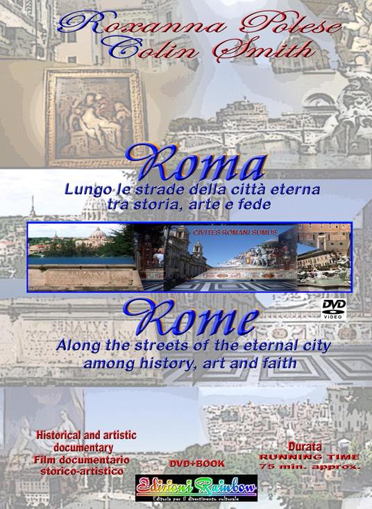 Roma. Lungo le strade della città eterna: storia, arte e fede. Ediz. italiana e inglese. Con DVD video - Roxanna Polese,Colin Smith - copertina