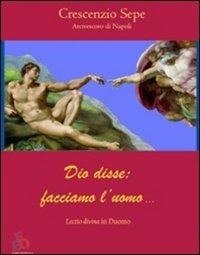 Dio disse: facciamo l'uomo... Lectio divina - Crescenzio Sepe - copertina