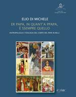 Er papa, in quant'a ppapa, è sempre quello. Antropologia e teologia del corpo del papa in Belli