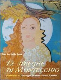 Le streghe di Montecchio. Le selvatiche sono sempre tra noi - Pier Isa Della Rupe - copertina