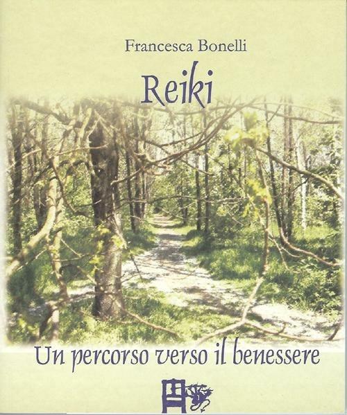 Reiki. Un percorso verso il benessere - Francesca Bonelli - copertina