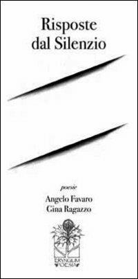 Risposte dal silenzio - Angelo Favaro,Gina Ragazzo - copertina