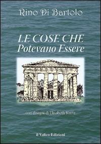 Le cose che potevano essere - Rino Di Bartolo - copertina