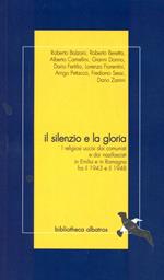 Il silenzio e la gloria. I religiosi uccisi da comunisti e nazifascisti in Emilia e in Romagna fra il 1943 e il 1948