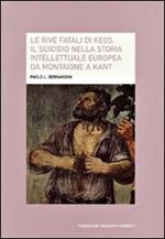 Le rive fatali di Keos. Il suicidio nella storia intellettuale europea da Montaigne a Kant