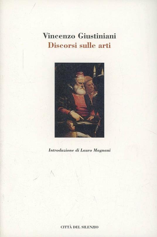 Discorsi sulle arti. Architettura, pittura, scultura - Vincenzo Giustiniani - copertina