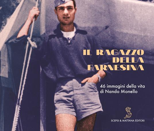 Il ragazzo della Farnesina 46 immagini della vita di Nando Monello - copertina