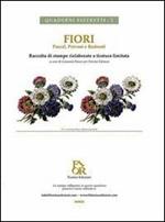 Fiori. Pascal, Prévost e Redouté. Raccolta di stampe rielaborate a tiratura limitata. Ediz. illustrata