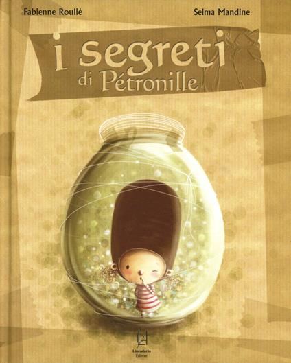 I segreti di Petronille. Ediz. illustrata - Fabienne Roulié - copertina