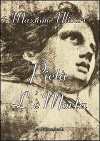 Pietà l'è morta - Massimo Ulivari - copertina