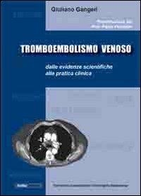 Tromboembolismo venoso: dalle evidenze scientifiche alla pratica clinica - Giuliano Gangeri - copertina