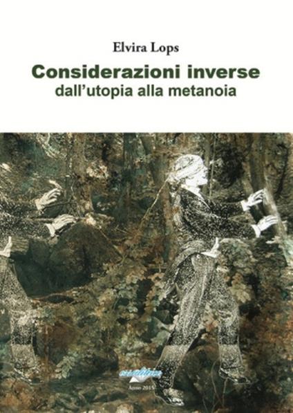 Considerazioni inverse dall'utopia alla metanoia - Elvira Lops - copertina