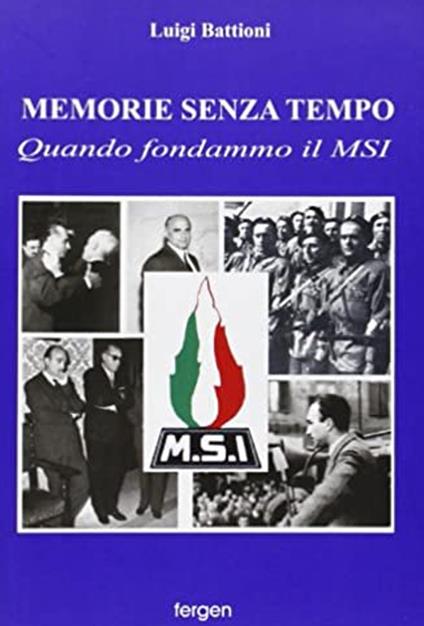 Memorie senza tempo. Quando fondammo il MSI - Luigi Battioni - copertina