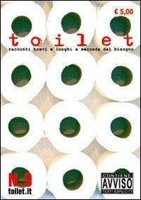 Toilet. Racconti brevi e lunghi a seconda del bisogno. Vol. 9 - copertina